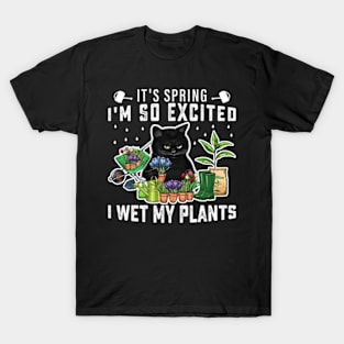 It's Spring I'm So Excited I Wet My Plants Planting Garden T-Shirt